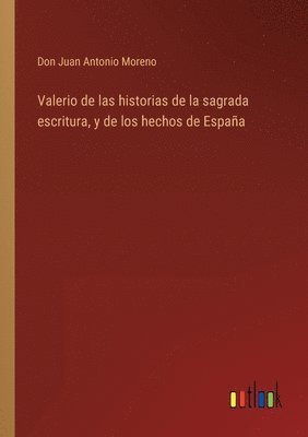 bokomslag Valerio de las historias de la sagrada escritura, y de los hechos de España