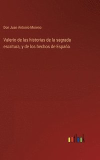 bokomslag Valerio de las historias de la sagrada escritura, y de los hechos de España