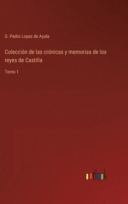 bokomslag Coleccin de las crnicas y memorias de los reyes de Castilla