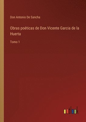 Obras poéticas de Don Vicente Garcia de la Huerta