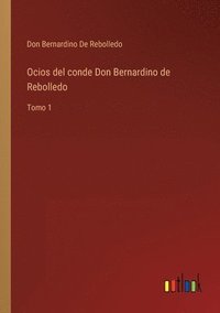 bokomslag Ocios del conde Don Bernardino de Rebolledo