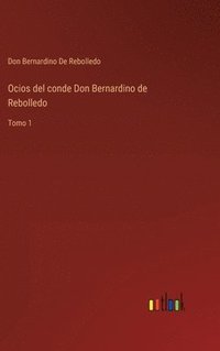 bokomslag Ocios del conde Don Bernardino de Rebolledo