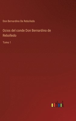 bokomslag Ocios del conde Don Bernardino de Rebolledo