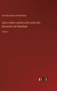 bokomslag Selva militar y poltica del conde Don Bernardino de Rebolledo