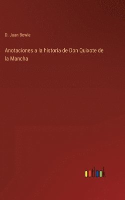 D Juan Bowle, D. Juan Bowle - Anotaciones a la historia de Don Quixote de la Mancha, Inbunden