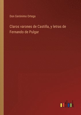 bokomslag Claros varones de Castilla, y letras de Fernando de Pulgar