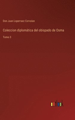 Don Juan Loperraez Corvalan - Coleccion diplomática del obispado de Osma, Inbunden