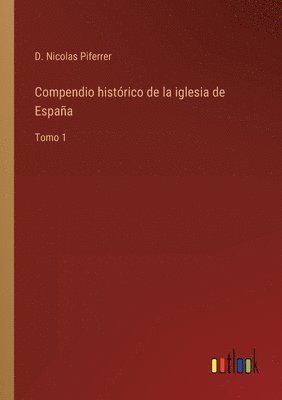 Compendio histrico de la iglesia de Espaa 1