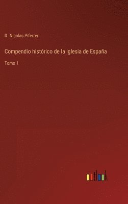 bokomslag Compendio histrico de la iglesia de Espaa