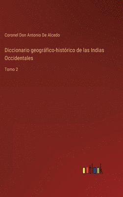 Diccionario geogrfico-histrico de las Indias Occidentales 1