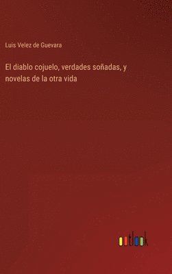 bokomslag El diablo cojuelo, verdades soadas, y novelas de la otra vida