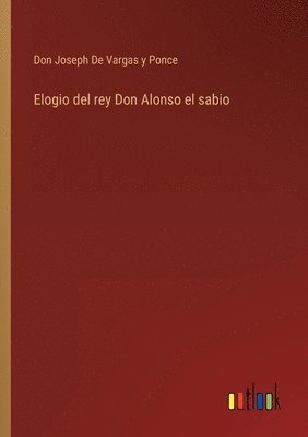 bokomslag Elogio del rey Don Alonso el sabio