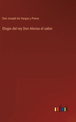 Elogio del rey Don Alonso el sabio 1