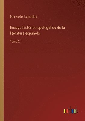 bokomslag Ensayo histrico-apologtico de la literatura espaola