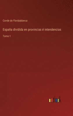 bokomslag Espaa dividida en provincias  intendencias