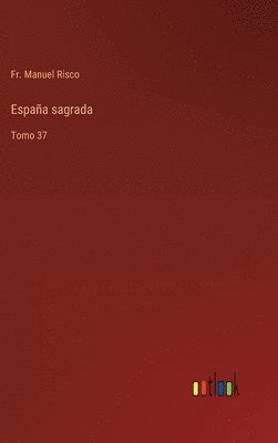 Manuel Risco - España sagrada, Inbunden