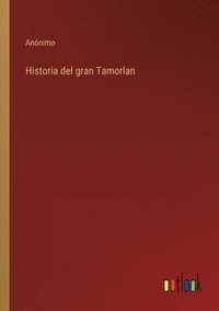 bokomslag Historia del gran Tamorlan