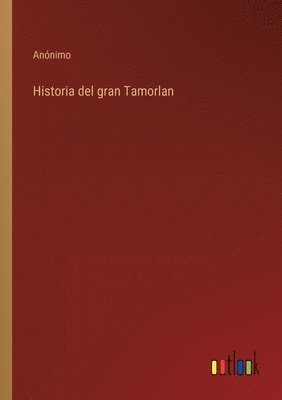 bokomslag Historia del gran Tamorlan
