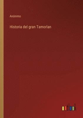 Historia del gran Tamorlan 1