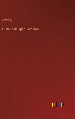 bokomslag Historia del gran Tamorlan