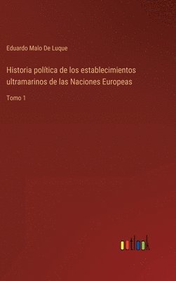 bokomslag Historia poltica de los establecimientos ultramarinos de las Naciones Europeas