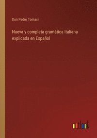 bokomslag Nueva y completa gramtica Italiana explicada en Espaol