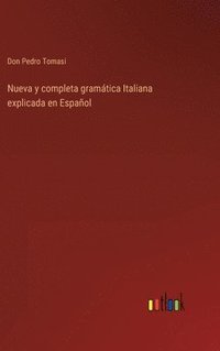 bokomslag Nueva y completa gramtica Italiana explicada en Espaol