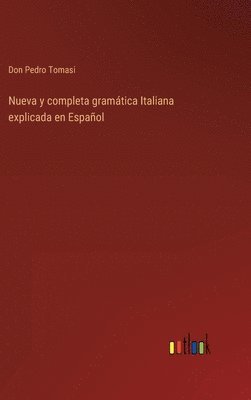 Nueva y completa gramtica Italiana explicada en Espaol 1