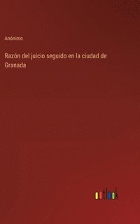 bokomslag Razn del juicio seguido en la ciudad de Granada
