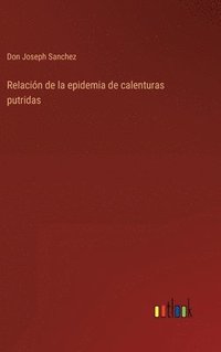 bokomslag Relacin de la epidemia de calenturas putridas