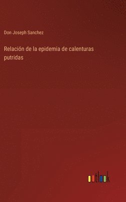 Relacin de la epidemia de calenturas putridas 1