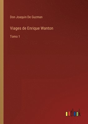 Viages de Enrique Wanton 1
