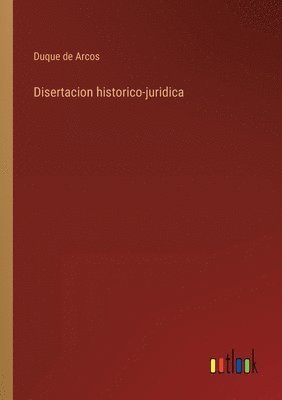 bokomslag Disertacion historico-juridica