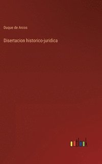 bokomslag Disertacion historico-juridica