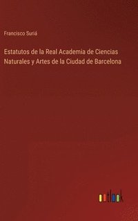 bokomslag Estatutos de la Real Academia de Ciencias Naturales y Artes de la Ciudad de Barcelona