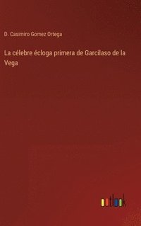 bokomslag La clebre cloga primera de Garcilaso de la Vega