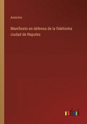 Manifiesto en defensa de la fidelisima ciudad de Napoles 1