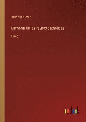 bokomslag Memoria de las reynas catholicas