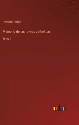 bokomslag Memoria de las reynas catholicas