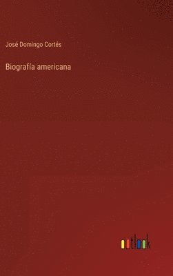 José Domingo Cortés - Biografía americana, Inbunden
