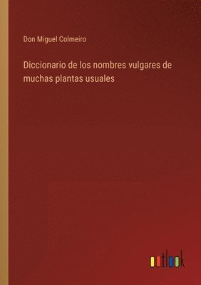 bokomslag Diccionario de los nombres vulgares de muchas plantas usuales