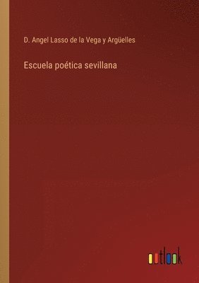 D Angel Lasso de la Vega Y Argüelles, D. Angel Lasso de la Vega Y. Argüelles, D. Angel Lasso de la Vega y Argüelles - Escuela poética sevillana, Häftad