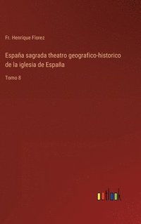 bokomslag Espaa sagrada theatro geografico-historico de la iglesia de Espaa