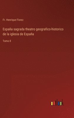 bokomslag Espaa sagrada theatro geografico-historico de la iglesia de Espaa