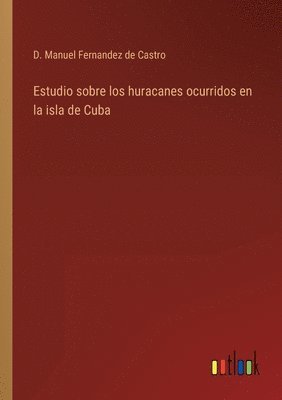 bokomslag Estudio sobre los huracanes ocurridos en la isla de Cuba