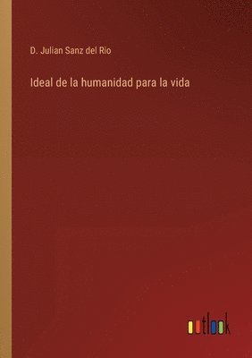 bokomslag Ideal de la humanidad para la vida