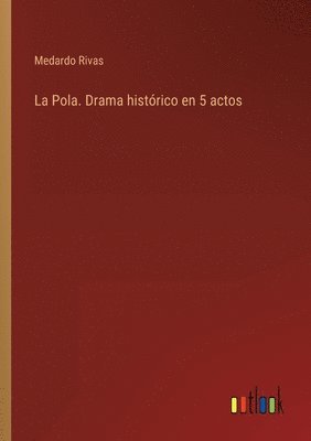 Medardo Rivas - Pola. Drama histórico en 5 actos, Häftad