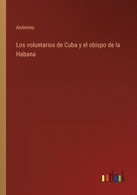 bokomslag Los voluntarios de Cuba y el obispo de la Habana