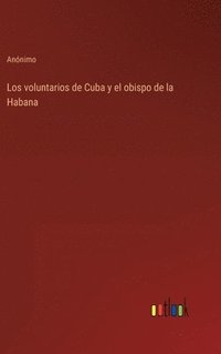 bokomslag Los voluntarios de Cuba y el obispo de la Habana