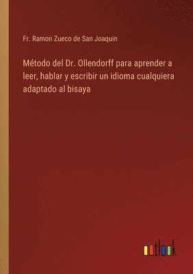 bokomslag Mtodo del Dr. Ollendorff para aprender a leer, hablar y escribir un idioma cualquiera adaptado al bisaya